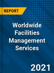 Worldwide Facilities Management Services Market