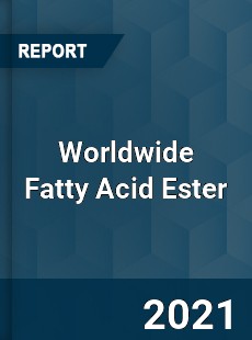 Worldwide Fatty Acid Ester Market