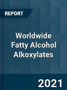 Worldwide Fatty Alcohol Alkoxylates Market