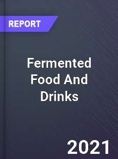 Worldwide Fermented Food And Drinks Market