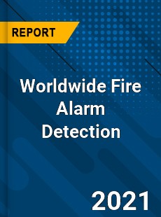 Worldwide Fire Alarm Detection Market