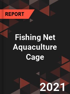 Worldwide Fishing Net Aquaculture Cage Market