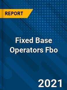 Worldwide Fixed Base Operators Fbo Market