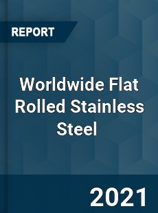 Worldwide Flat Rolled Stainless Steel Market