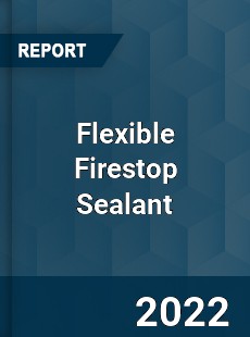 Worldwide Flexible Firestop Sealant Market