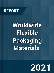 Worldwide Flexible Packaging Materials Market