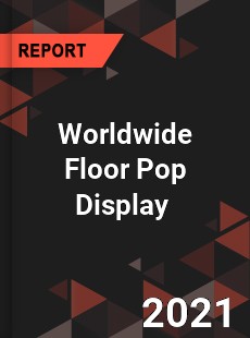 Worldwide Floor Pop Display Market