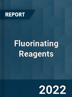 Worldwide Fluorinating Reagents Market