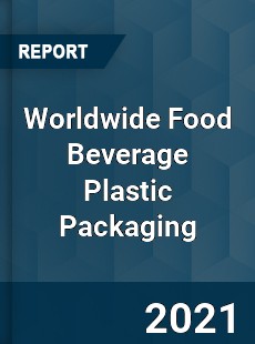 Worldwide Food Beverage Plastic Packaging Market