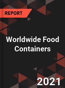 Worldwide Food Containers Market