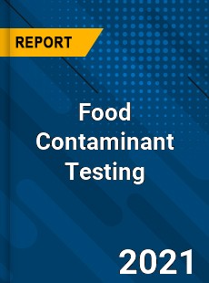 Worldwide Food Contaminant Testing Market