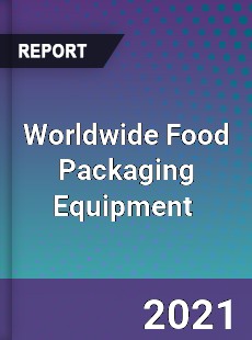 Worldwide Food Packaging Equipment Market