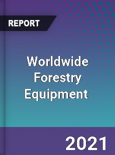 Worldwide Forestry Equipment Market