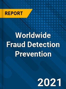 Worldwide Fraud Detection Prevention Market