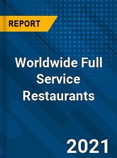 Worldwide Full Service Restaurants Market