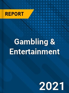 Worldwide Gambling amp Entertainment Market