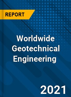 Worldwide Geotechnical Engineering Market