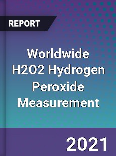 Worldwide H2O2 Hydrogen Peroxide Measurement Market