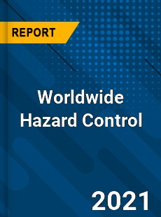 Worldwide Hazard Control Market