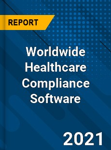 Worldwide Healthcare Compliance Software Market