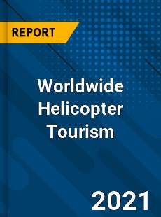 Worldwide Helicopter Tourism Market