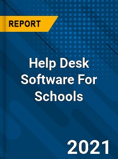 Worldwide Help Desk Software For Schools Market