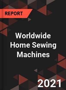 Worldwide Home Sewing Machines Market