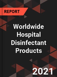 Worldwide Hospital Disinfectant Products Market