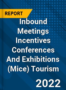 Worldwide Inbound Meetings Incentives Conferences And Exhibitions Tourism Market