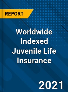 Worldwide Indexed Juvenile Life Insurance Market