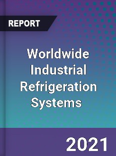 Worldwide Industrial Refrigeration Systems Market