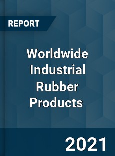 Worldwide Industrial Rubber Products Market