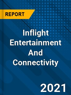 Worldwide Inflight Entertainment And Connectivity Market