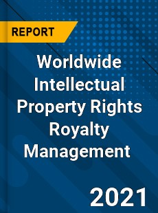 Worldwide Intellectual Property Rights Royalty Management Market