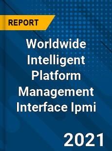 Worldwide Intelligent Platform Management Interface Ipmi Market