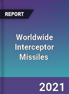 Worldwide Interceptor Missiles Market