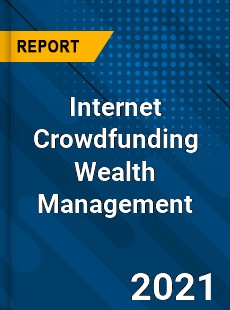 Worldwide Internet Crowdfunding Wealth Management Market