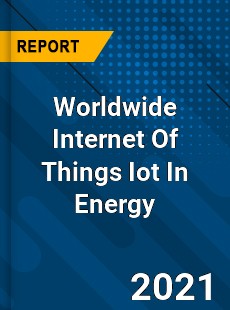 Worldwide Internet Of Things Iot In Energy Market