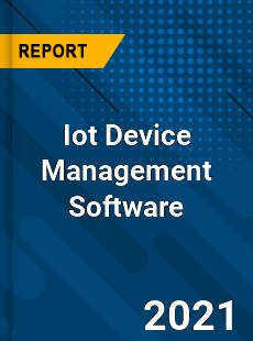 Worldwide Iot Device Management Software Market