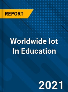 Worldwide Iot In Education Market