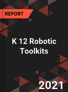 Worldwide K 12 Robotic Toolkits Market