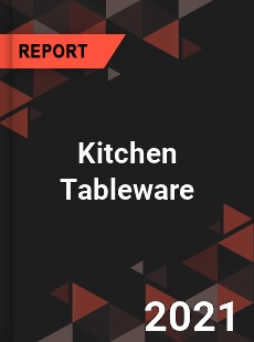 Worldwide Kitchen Tableware Market