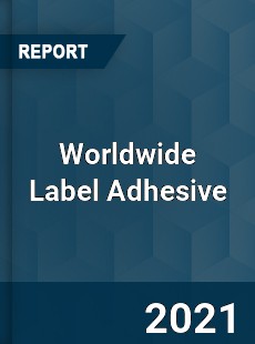 Worldwide Label Adhesive Market