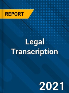 Worldwide Legal Transcription Market