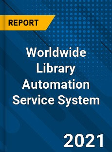 Worldwide Library Automation Service System Market