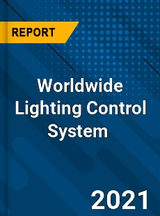 Worldwide Lighting Control System Market