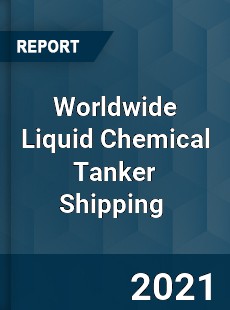 Worldwide Liquid Chemical Tanker Shipping Market