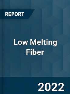 Worldwide Low Melting Fiber Market