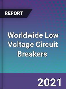 Worldwide Low Voltage Circuit Breakers Market