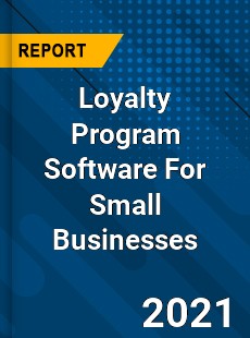 Worldwide Loyalty Program Software For Small Businesses Market